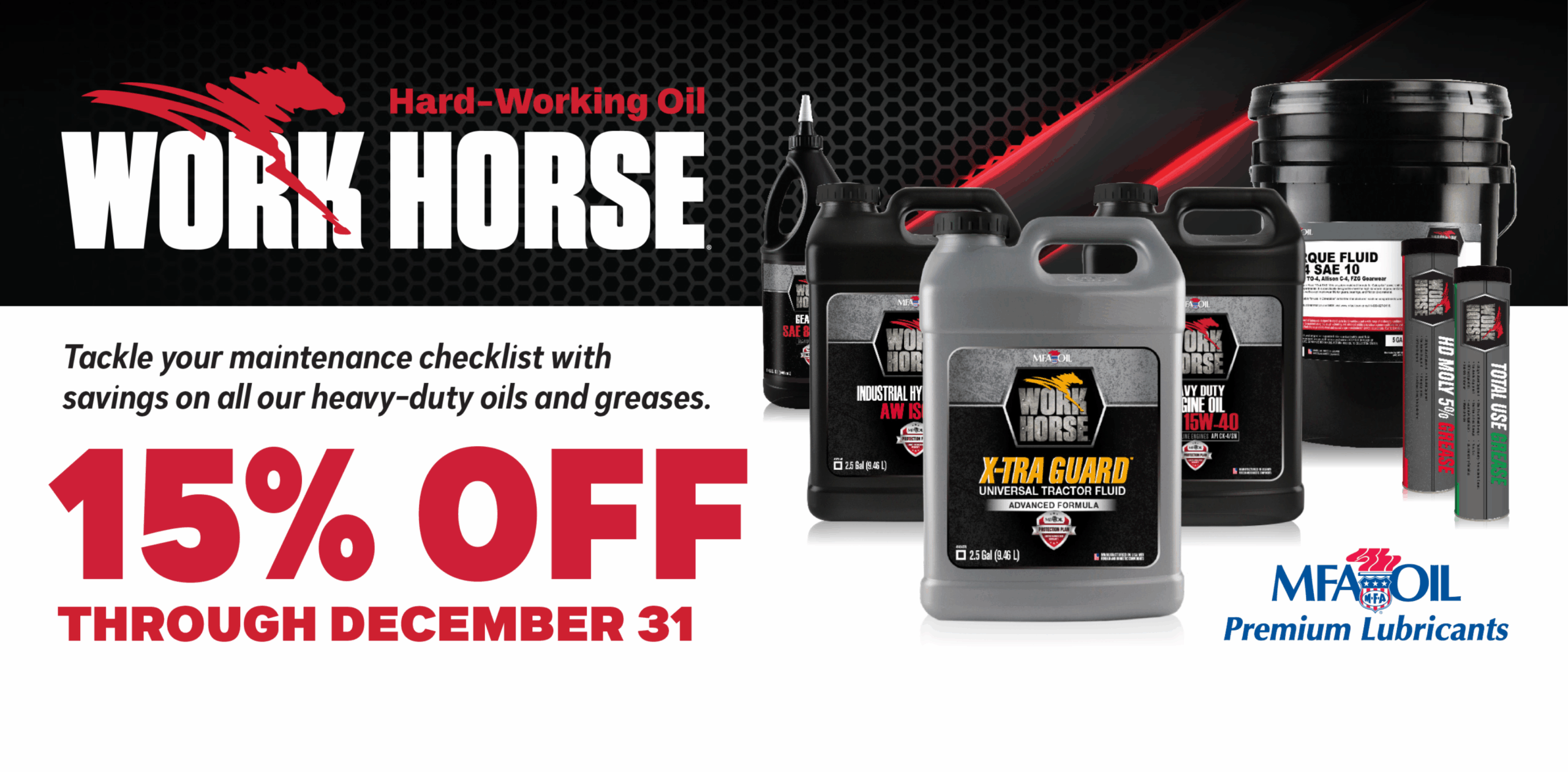 Work Horse oil and grease products with text: 15% OFF THROUGH DECEMBER 31. MFA Oil Premium Lubricants logo included. Promo encourages savings on heavy-duty oils and greases for maintenance needs.